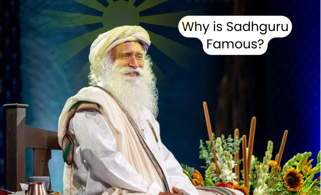 Why is Sadhguru Famous?